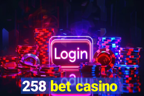 258 bet casino